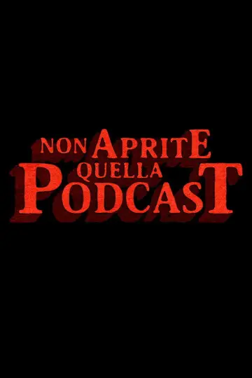 Non Aprite Quella Podcast Poster