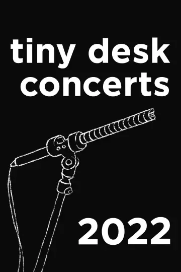 Series poster "NPR Tiny Desk Concerts — Season 2022"