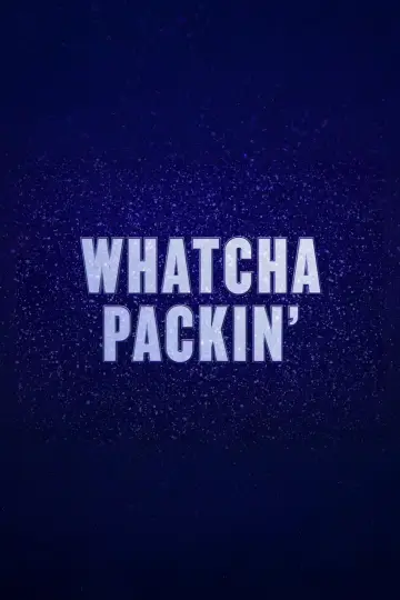 Poster к сериалу "Whatcha Packin