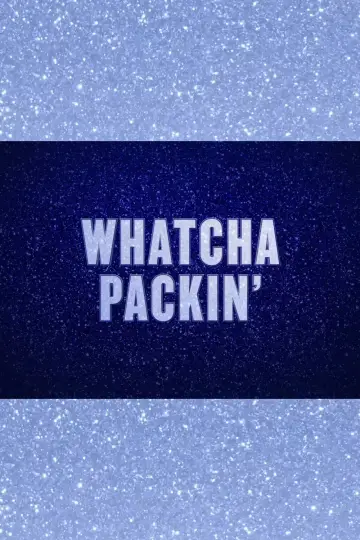 Poster for the TV series "Whatcha Packin