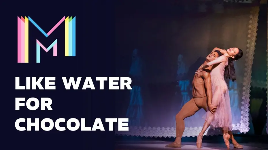 Watch film Like Water for Chocolate | Like Water for Chocolate: Final Pas de Deux -  From The Royal Ballet | Marquee TV