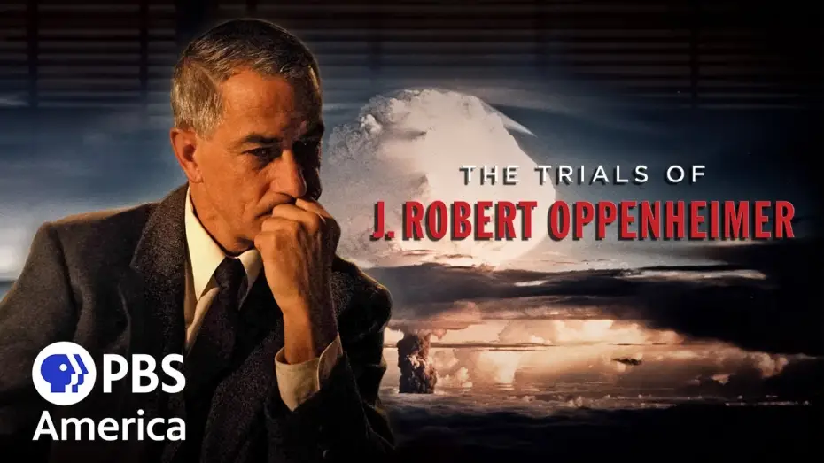 Watch film The Trials of J. Robert Oppenheimer | The Trials of J. Robert Oppenheimer FULL SPECIAL | American Experience | PBS America