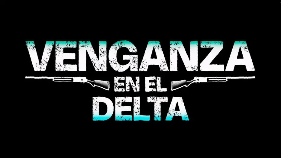 Watch film Venganza en el Delta | Venganza Trailer