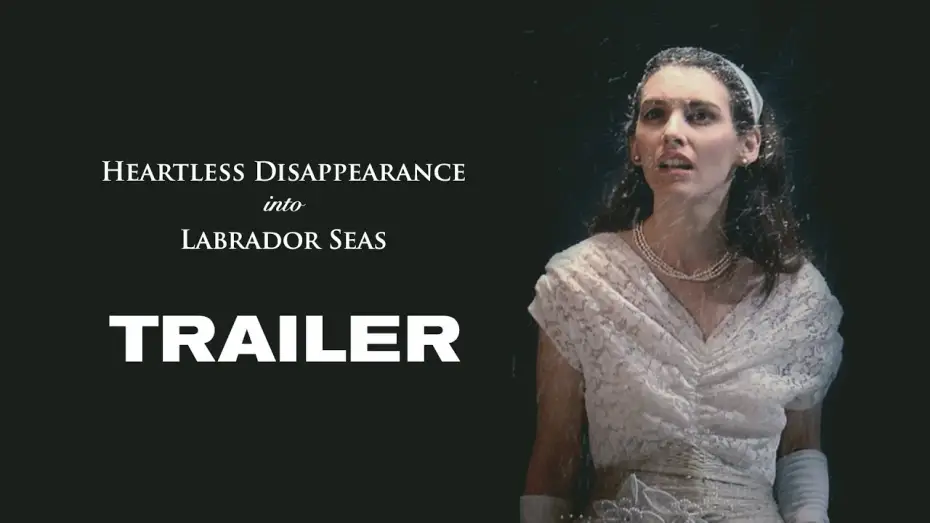 Watch film Heartless Disappearance Into Labrador Seas | Heartless Disappearance into Labrador seas - Trailer
