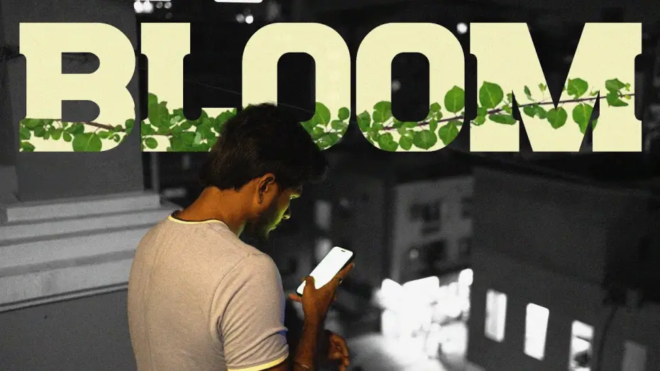 Watch film BLOOM | BLOOM- WHEN ITS TIME, MOVE ON | CHARITH | SUNKALP | SAKETH