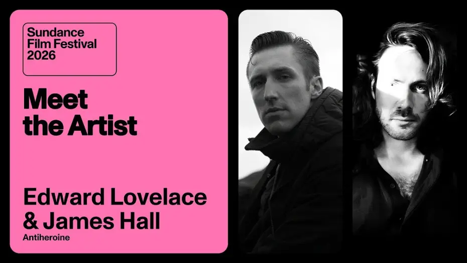 Watch film Antiheroine | Meet the Artist 2026: Edward Lovelace & James Hall on &ldquo;Antiheroine&rdquo;