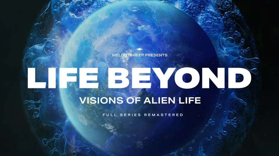 Watch film LIFE BEYOND: Visions of Alien Life | LIFE BEYOND: Visions of Alien Life. Full Documentary Remastered (4K)