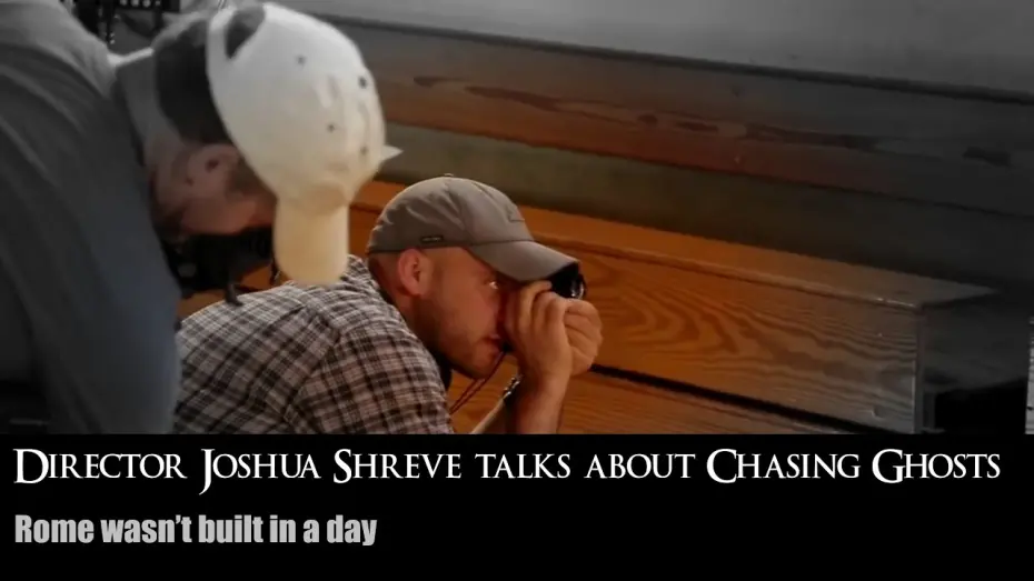 Watch film Chasing Ghosts | Behind the Scenes with Director Joshua Shreve: 