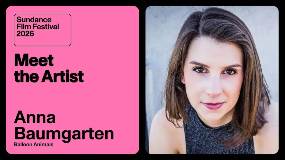 Watch film Balloon Animals | Meet the Artist 2026: Anna Baumgarten on &ldquo;Balloon Animals&rdquo;