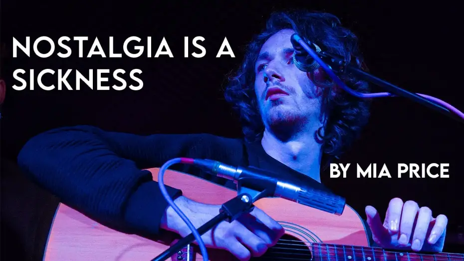 Watch film Nostalgia is a Sickness | Nostaglia is a Sickness - Mia Price