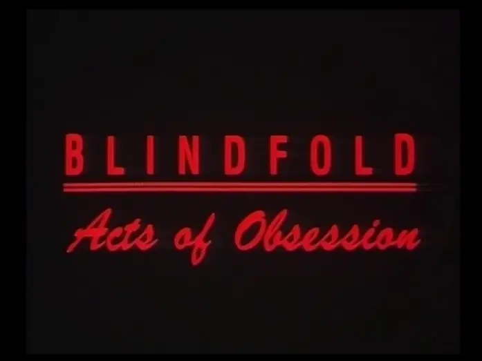 Watch film Blindfold: Acts of Obsession | Blindfold - Acts of Obsession - deutscher  Trailer