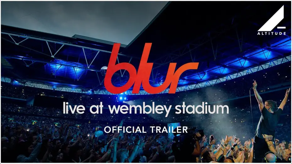Watch film blur: Live at Wembley Stadium | blur: Live At Wembley Stadium- Official Trailer Altitude