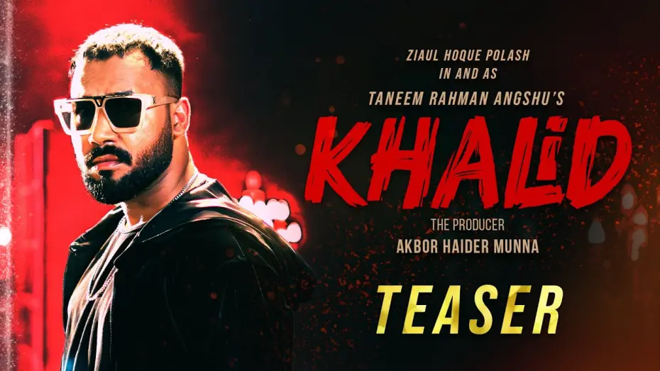 Watch film Khalid | Khalid | খালিদ | Teaser | Polash | Safa Kabir | Tania Ahmed | Sotabdi Wadud | Angshu | Munna