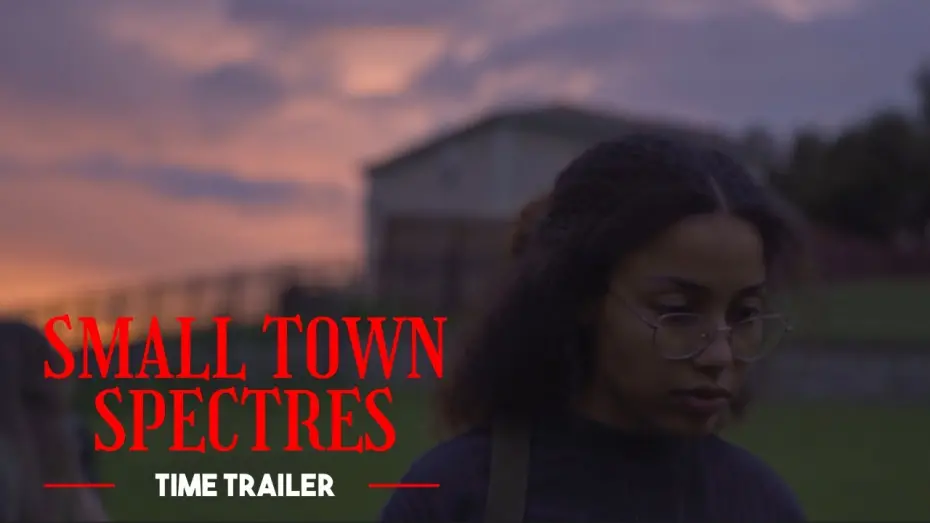 Watch film Small Town Spectres | Small Town Spectres | "Time" Trailer