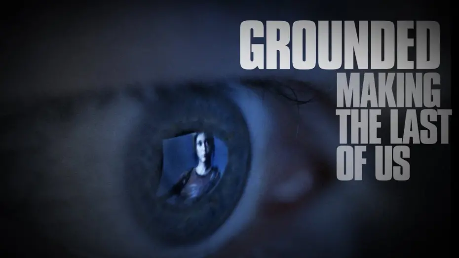 Watch film Grounded: Making The Last of Us | Grounded: Making The Last Of Us - Trailer