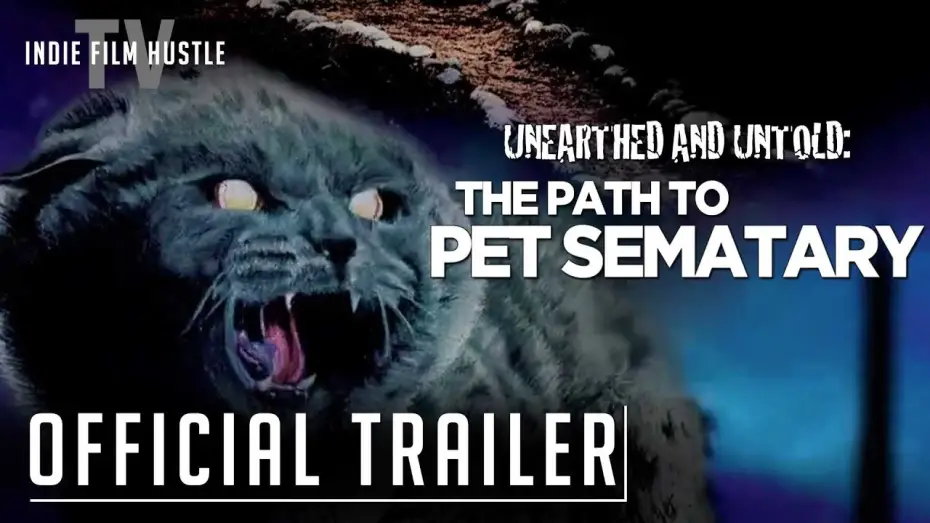 Watch film Unearthed & Untold: The Path to Pet Sematary | Unearthed & Untold: The Path to Pet Sematary | Official Trailer | Now Streaming on IFHTV