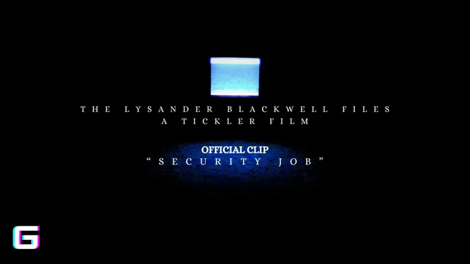 Watch film The Lysander Blackwell Files: A Tickler Film | The Lysander Blackwell Files: OFFICIAL CLIP | “Security Job”