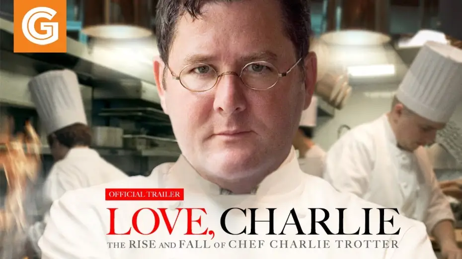 Watch film Love, Charlie: The Rise and Fall of Chef Charlie Trotter | Official Trailer