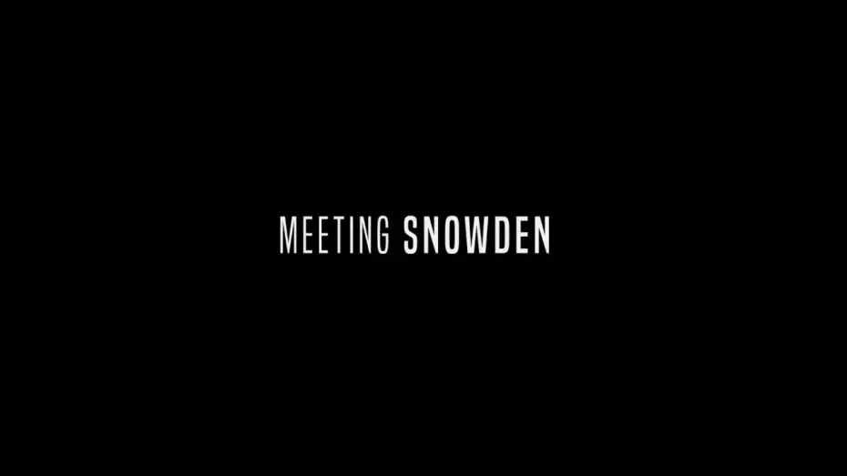 Watch film Meeting Snowden | Official Trailer