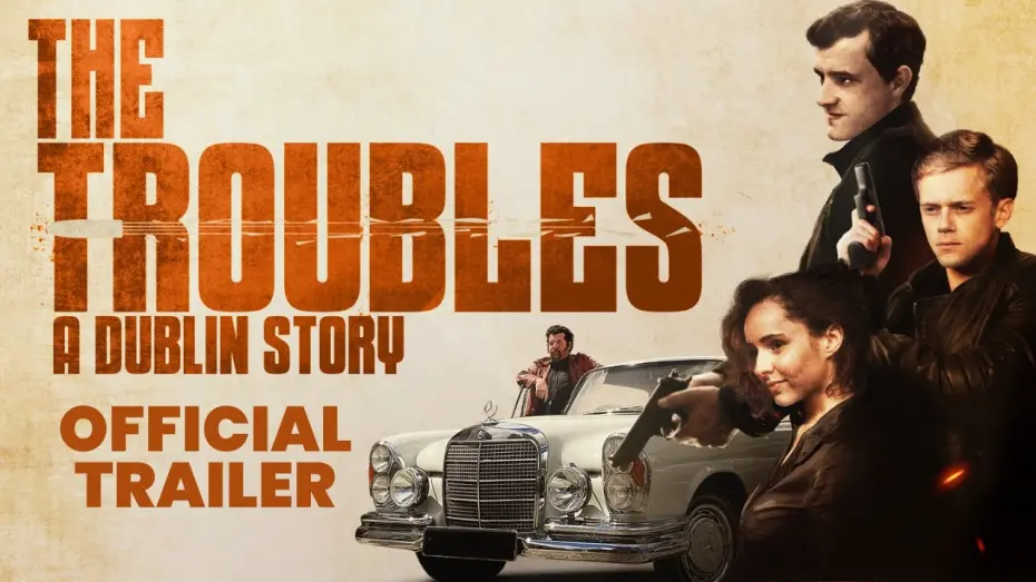 Watch film The Troubles: A Dublin Story | Official US Trailer