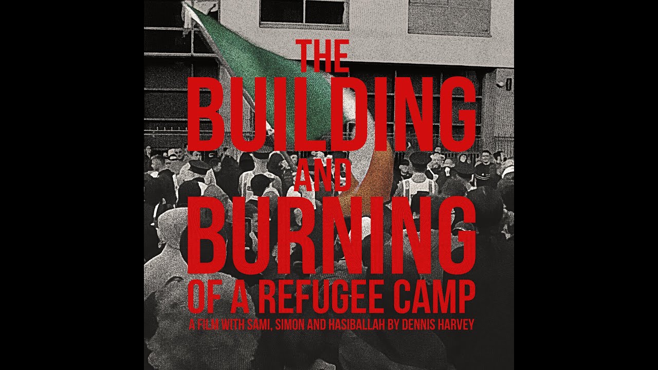 Watch film The Building and Burning of a Refugee Camp | The Building and Burning of a Refugee Camp (Dennis Harvey, 2024) | Trailer