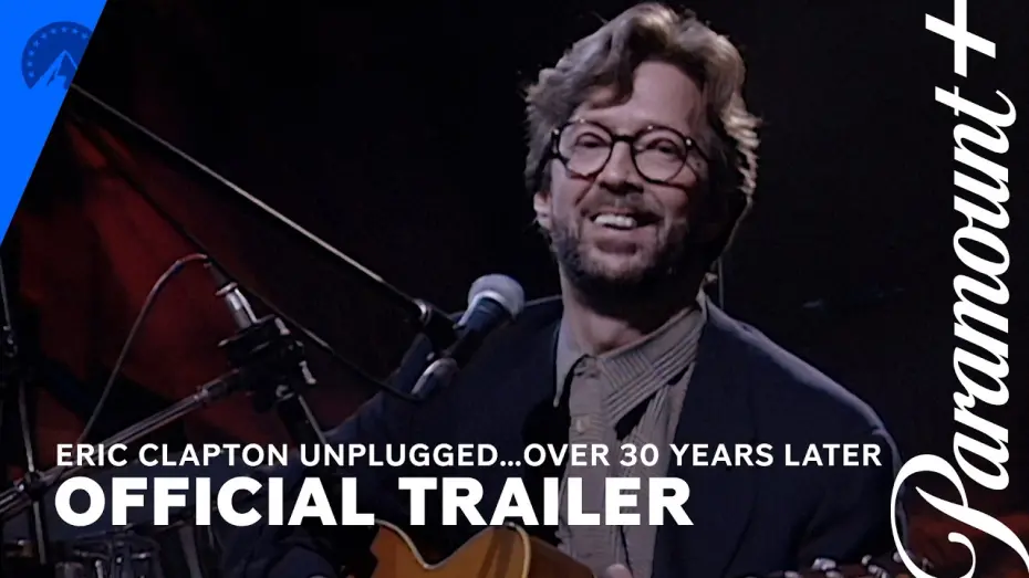 Watch film Eric Clapton - Unplugged | Eric Clapton Unplugged…Over 30 Years Later Trailer
