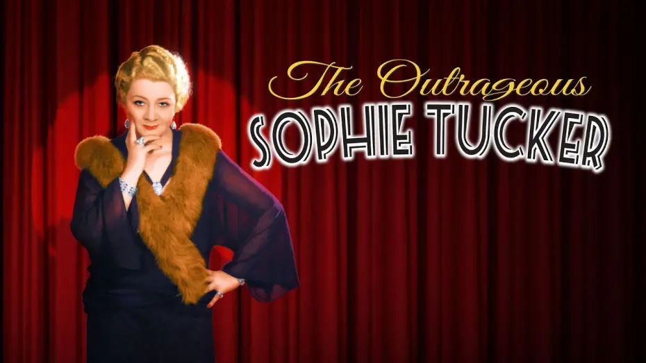 Watch film The Outrageous Sophie Tucker | The Outrageous Sophie Tucker - Official Trailer