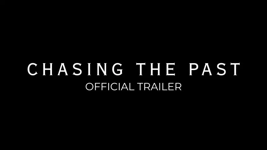 Watch film Chasing The Past | Chasing The Past - OFFICIAL TRAILER