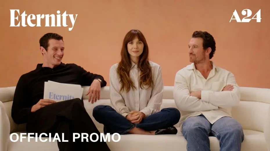 Watch film Eternity | How the Cast Would Spend Eternity with Elizabeth Olsen, Miles Teller and Callum Turner