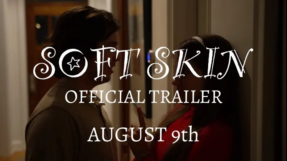 Watch film Soft Skin | SOFT SKIN Trailer (4K)