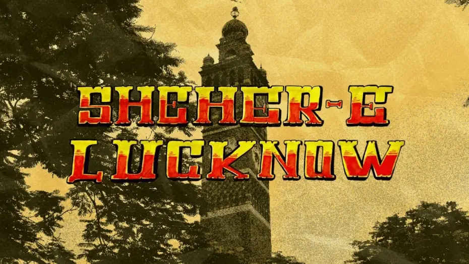 Watch film Sheher-E-Lucknow | Sheher-E-Lucknow (2025) | A Docu-Film by Kinjal-Sufi