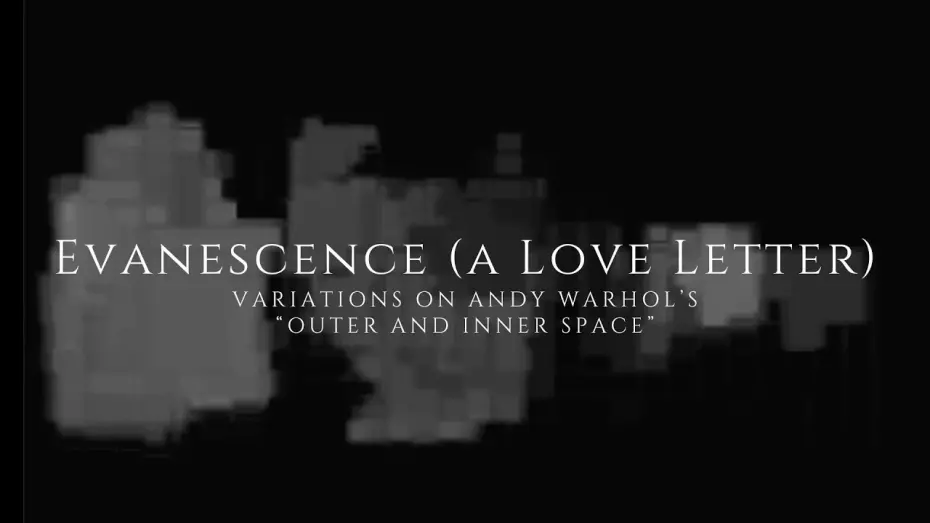 Watch film Evanescence (a Love Letter) | Evanescence (a Love Letter) Variations on Andy Warhol