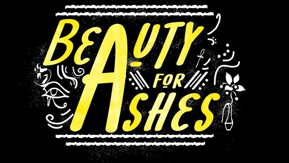Watch film Beauty for Ashes | Beauty For Ashes - Official Trailer