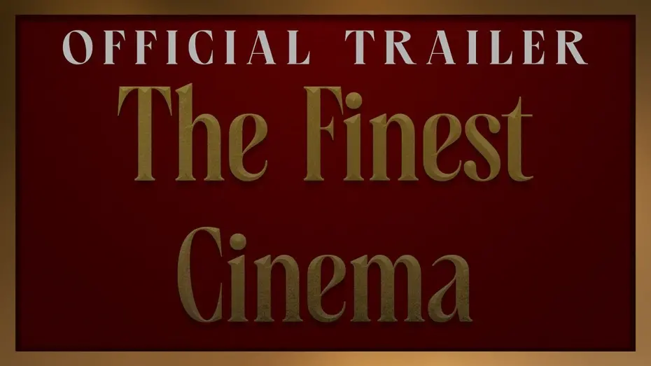 Watch film The Finest Cinema | The Finest Cinema - Official Trailer