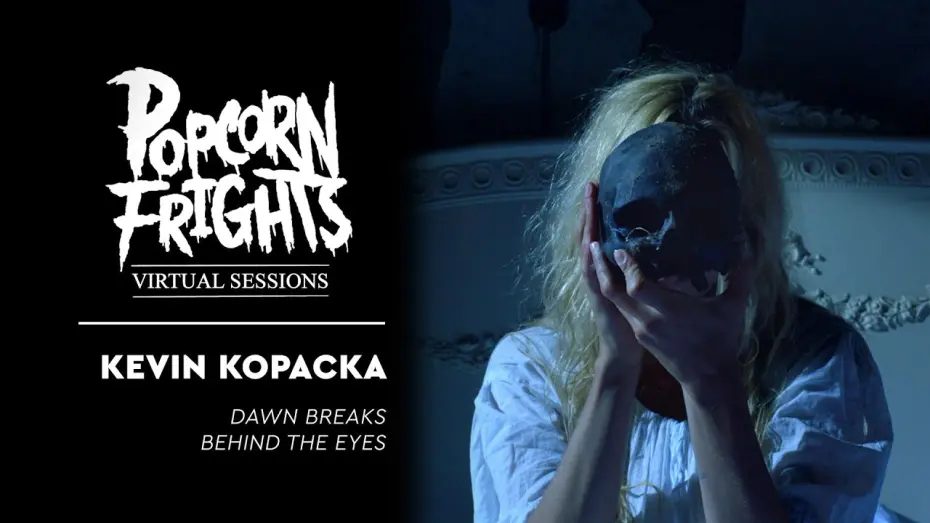 Watch film Dawn Breaks Behind the Eyes | Popcorn Frights Virtual Sessions: Director Kevin Kopacka