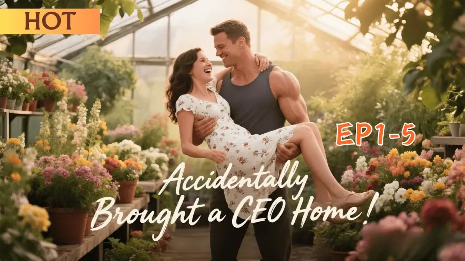 Watch film Accidentally Brought a CEO Home | 🔥Accidentally Brought a CEO Home (EP01-05)