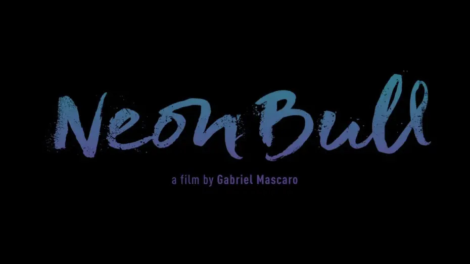 Watch film Neon Bull | Neon Bull - Official US Trailer