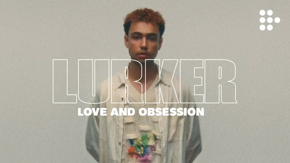Watch film Lurker | "Love and Obsession" Clip