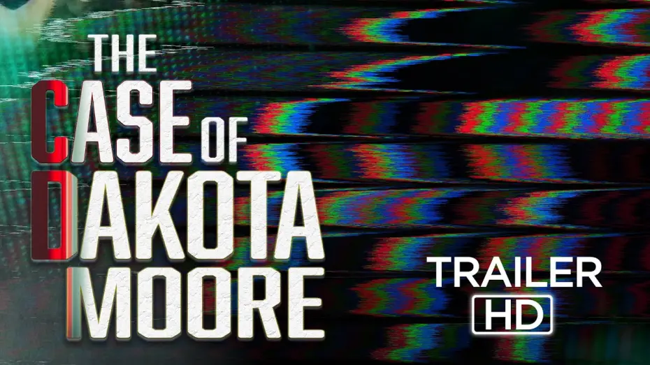 Watch film The Case of: Dakota Moore | The Case of Dakota Moore | OFFICIAL TRAILER
