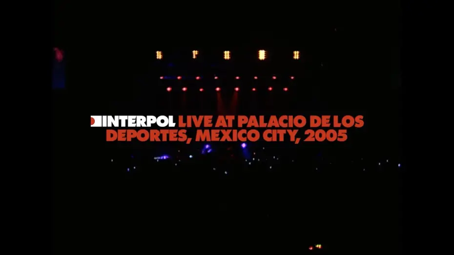 Watch film Interpol: Live at Palacio de los Deportes, Mexico City, 2005 | Interpol - Live at Palacio de los Deportes, Mexico City, 2005 (Full Concert)