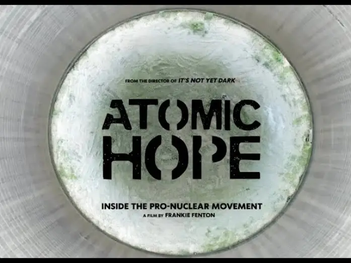 Watch film Atomic Hope: Inside the Pro-Nuclear Movement | Trailer