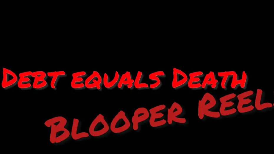 Watch film Debt equals Death | Blooper reel for Debt equals Death