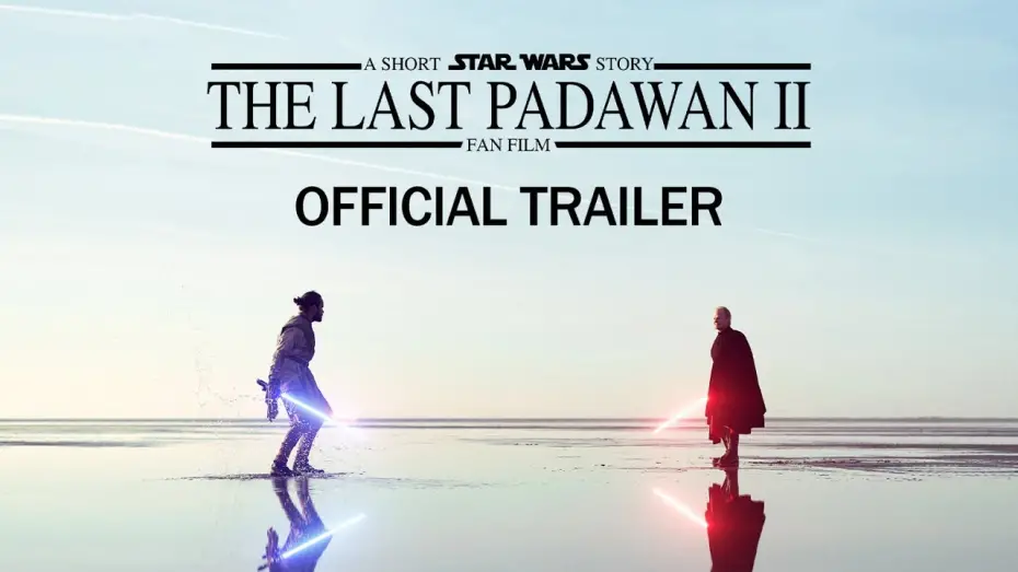 Watch film The Last Padawan II: A Short Star Wars Story | The Last Padawan 2 | Official Trailer | A Short STAR WARS Story |  Fan film
