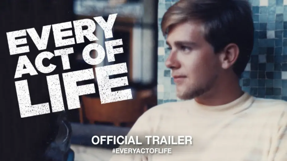 Watch film Every Act of Life | Every Act Of Life (2018) | Official Trailer HD