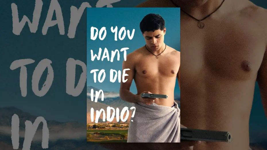 Watch film Do You Want to Die in Indio? | Do You Want to Die in Indio?