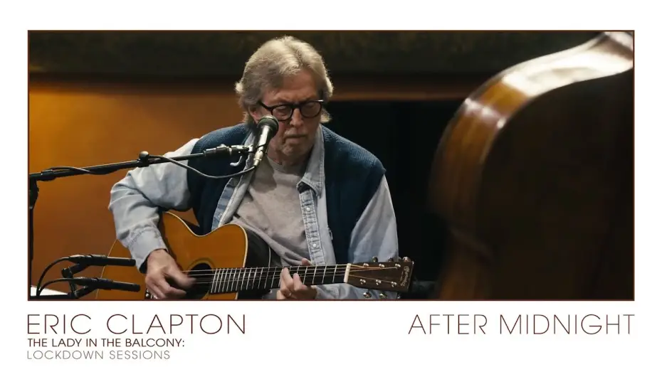 Watch film Eric Clapton: The Lady in the Balcony - Lockdown Sessions | Eric Clapton - After Midnight | The Lady In The Balcony: Lockdown Sessions