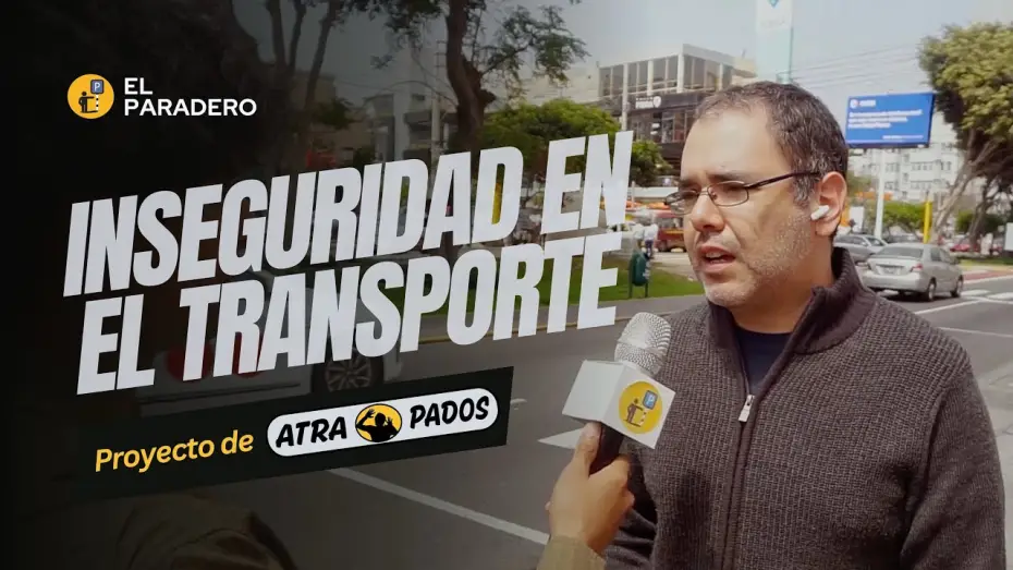 Watch film ATRAPADOS: Un viaje transmedia a través de la deshumanización limeña | El paradero - Robos en el transporte público