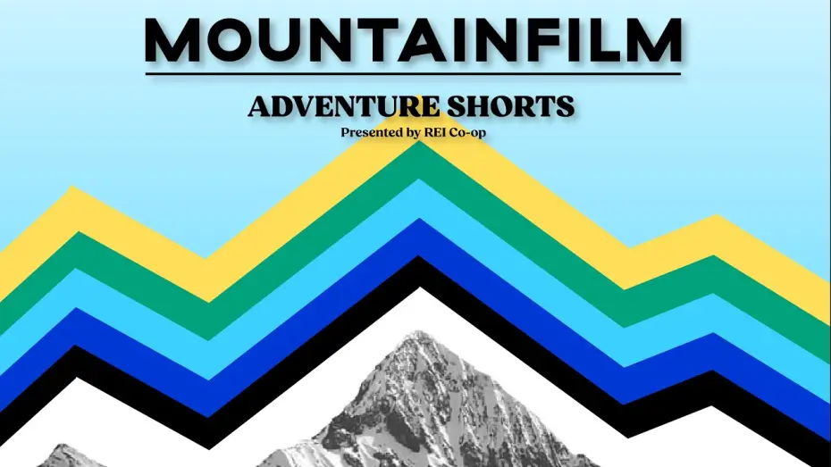 Watch film Mountainfilm Adventure Shorts | Introducing Mountainfilm Adventure Shorts Presented by REI Co-op