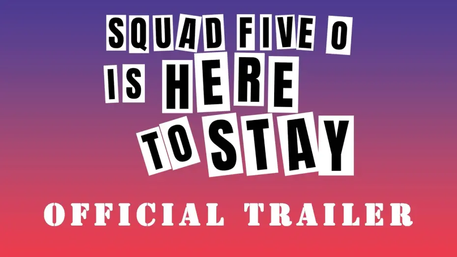 Watch film Squad Five-O is Here to Stay | “Squad Five O is Here to Stay” Documentary OFFICIAL TRAILER