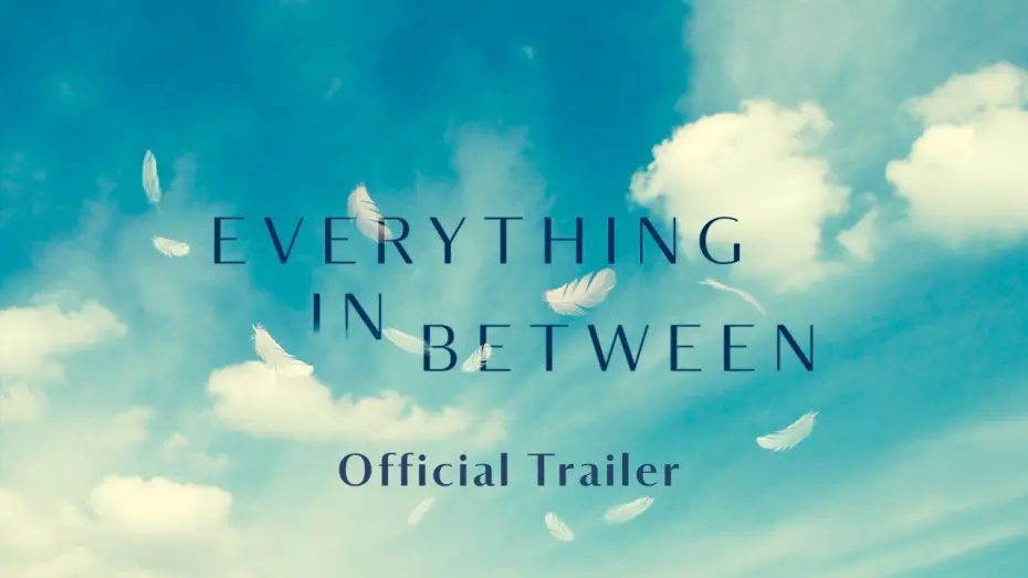 Watch film Everything in Between | Official Trailer